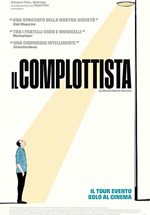 IL COMPLOTTISTA + INCONTRO CON IL REGISTA. 3,50 EURO